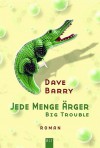 Jede Menge Ärger: Big Trouble - Dave Barry, Edith Beleites