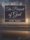 The Pursuit of God [Classics Annotated] - A.W. Tozer