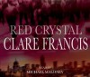 Red Crystal - Clare Francis, Michael Maloney