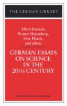 German Essays on Science in the 20th Century: Albert Einstein, Werner Heisenberg, Max Planck, and ot - Wolfgang Schirmacher