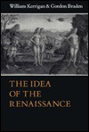 The Idea Of The Renaissance - William Kerrigan, Gordon Braden