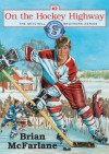 On the Hockey Highway - Brian McFarlane