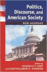 Politics, Discourse, and American Society: New Agendas - Roderick P. Hart