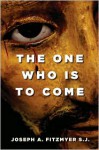 The One Who Is to Come - Joseph A. Fitzmyer