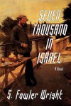 Seven Thousand in Israel - S. Fowler Wright