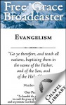 Free Grace Broadcaster - Issue 151 - Evangelism - Arthur W. Pink, Alexander N. Somerville, Ernest C. Reisinger, S. M. Houghton, Charles Bridges, Richard Baxter, Paul Bassett