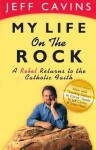 My Life on the Rock: A Rebel Returns to the Catholic Faith - Jeff Cavins