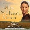 When The Heart Cries (Audio) - Cindy Woodsmall, Jill Shellabarger