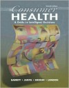 Consumer Health: A Guide to Intelligent Decisions with Powerweb: Health and Human Performance - Stephen Barrett, Manfred Kroger, William T. Jarvis