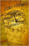 A Cautious Descent Part 8: "This Isn't Philadelphia" (A Cautious Descent Into Respectability, #8) - Josh Hilden