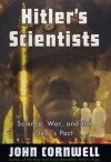 Hitler's Scientists: Science, War and the Devil's Pact - John Cornwell