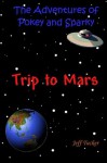 Trip to Mars (The Adventures of Pokey and Sparky) - Jeff Tucker, Dale Cassidy, Bryson Tucker