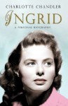 Ingrid: A Personal Biography - Charlotte Chandler