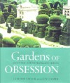 Gardens Of Obsession: Eccentric And Extravagant Visions - Gordon Taylor, Guy Cooper