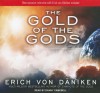 The Gold of the Gods - Erich von Däniken, Danny Campbell