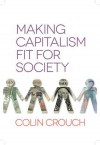 Making Capitalism Fit for Society - Colin Crouch