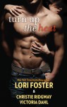 Turn Up The Heat - Christie Ridgway, Lori Foster, Victoria Dahl