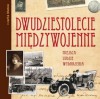 Dwudziestolecie międzywojenne. Miejsca, ludzie, wydarzenia - Liliana Olchowik-Adamowska, Kazimierz Kunicki, Tomasz Ławecki