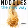 Noodles: The New Way - Sri Owen