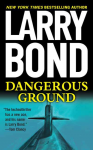 Dangerous Ground - Larry Bond