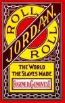 Roll, Jordan, Roll: The World the Slaves Made (Vintage) - Eugene D. Genovese