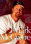 Mark McGwire in the Words of Tony La Russa, Lou Brock, Stan Musial, Willie McGee, Greg Maddux, Bob Costas - Beckett Publishing, Stan Musial, Bob Costas, Greg Maddux, Lou Brock, Willie McGee, Tony La Russa, Tom Wheatley