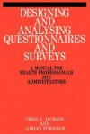 Designing And Analysing Questionnaires And Surveys: A Manual For Health Professionals And Administrators - Chris Jackson, Adrian Furnham