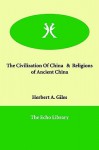 The Civilization of China & Religions of Ancient China - Herbert Allen Giles