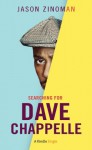 Searching for Dave Chappelle (Kindle Single) - Jason Zinoman