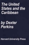 The United States and the Caribbean - Dexter Perkins