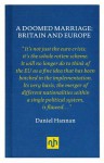 A Doomed Marraige: Britain and Europe - Daniel Hannan