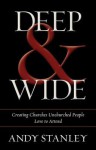 Deep & Wide: Creating Churches Unchurched People Love to Attend - Andy Stanley