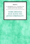 Rabbi Abraham Isaac Kook and Jewish Spirituality - Abouali Farmanfarmaian, Lawrence J. Kaplan