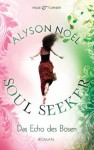 Das Echo des Bösen (Soul Seeker, #2) - Alyson Noel, Ariane Böckler