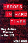 Heroes In Hard Times - Neal King