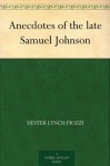 Anecdotes of the late Samuel Johnson - Hester Lynch Piozzi, Henry Morley