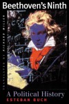 Beethoven's Ninth: A Political History - Esteban Buch, Richard Miller