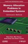 Memory Allocation Problems in Embedded Systems: Optimization Methods - Maria Soto, Marc Sevaux, Andr? Rossi