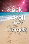 Rock and Roll Never Forgets  - Barbara S. Stewart