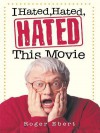 I Hated, Hated, Hated This Movie - Roger Ebert