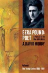 Ezra Pound: Poet: Young Genius 1885-1920 v. 1 - Anthony David Moody