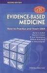 Evidence-Based Medicine: How to Practice and Teach EBM - David L. Sackett, Sharon E. Straus, W. Scott Richardson, William Rosenberg, R. Brian Haynes