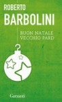 Buon Natale vecchio Pard - Roberto Barbolini