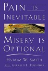 Pain is Inevitable, Misery is Optional - Hyrum W. Smith, Gerreld L. Pulsipher