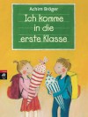 Ich komme in die erste Klasse - Achim Bröger, Gerti Jaquet