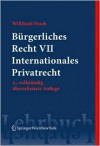 Burgerliches Recht VII. Internationales Privatrecht (4., Vollst. Berarb. Aufl.) - Willibald Posch