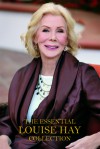 The Essential Louise Hay Collection - Louise L. Hay