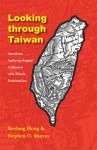 Looking through Taiwan: American Anthropologists' Collusion with Ethnic Domination - Keelung Hong, Stephen Murray, Stephen O. Murray