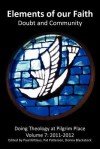 Elements of Our Faith: Doubt and Community Doing Theology at Pilgrim Place: Volume 7 - Paul Kittlaus, Pat Patterson, Donna Blackstock