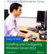 70-410 Installing and Configuring Windows Server 2012 with Lab Manual Set (Microsoft Official Academic Course Series) - MOAC (Microsoft Official Academic Course)